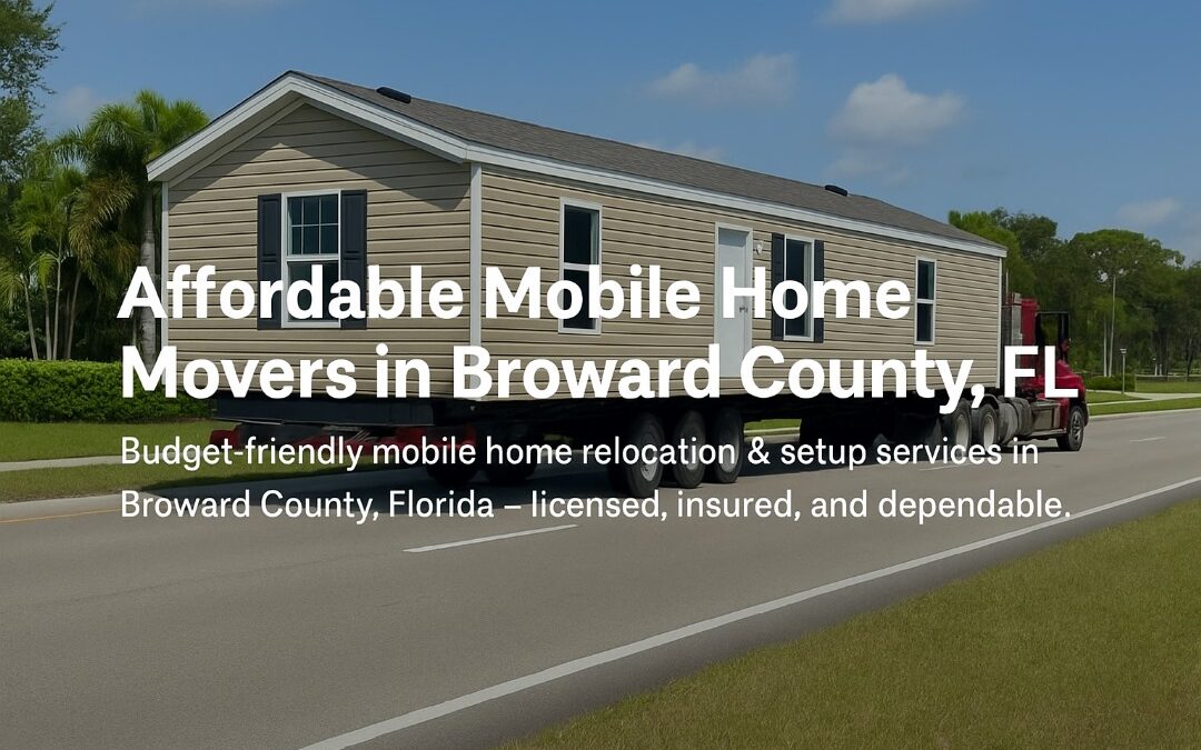 Mobile home being hauled by a truck in Broward County, Florida — illustrating an affordable relocation service