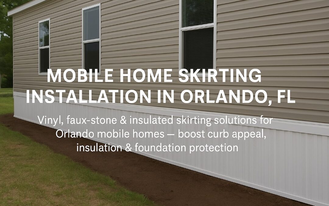 Mobile home with newly installed skirting panels in Orlando, Florida — foundation covering and aesthetic upgrade