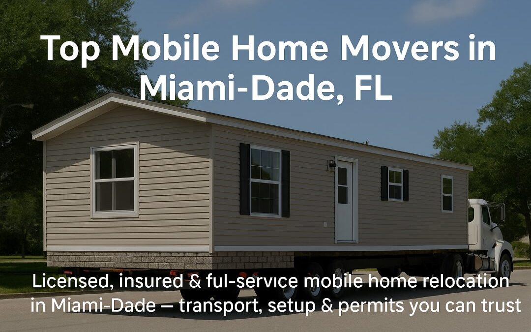 Mobile home being transported on a truck in Miami-Dade, Florida, showcasing professional relocation service